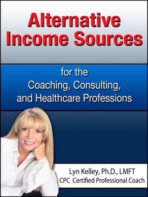 cover image of Alternative Income Sources for the Coaching, Counseling and Healthcare Professions